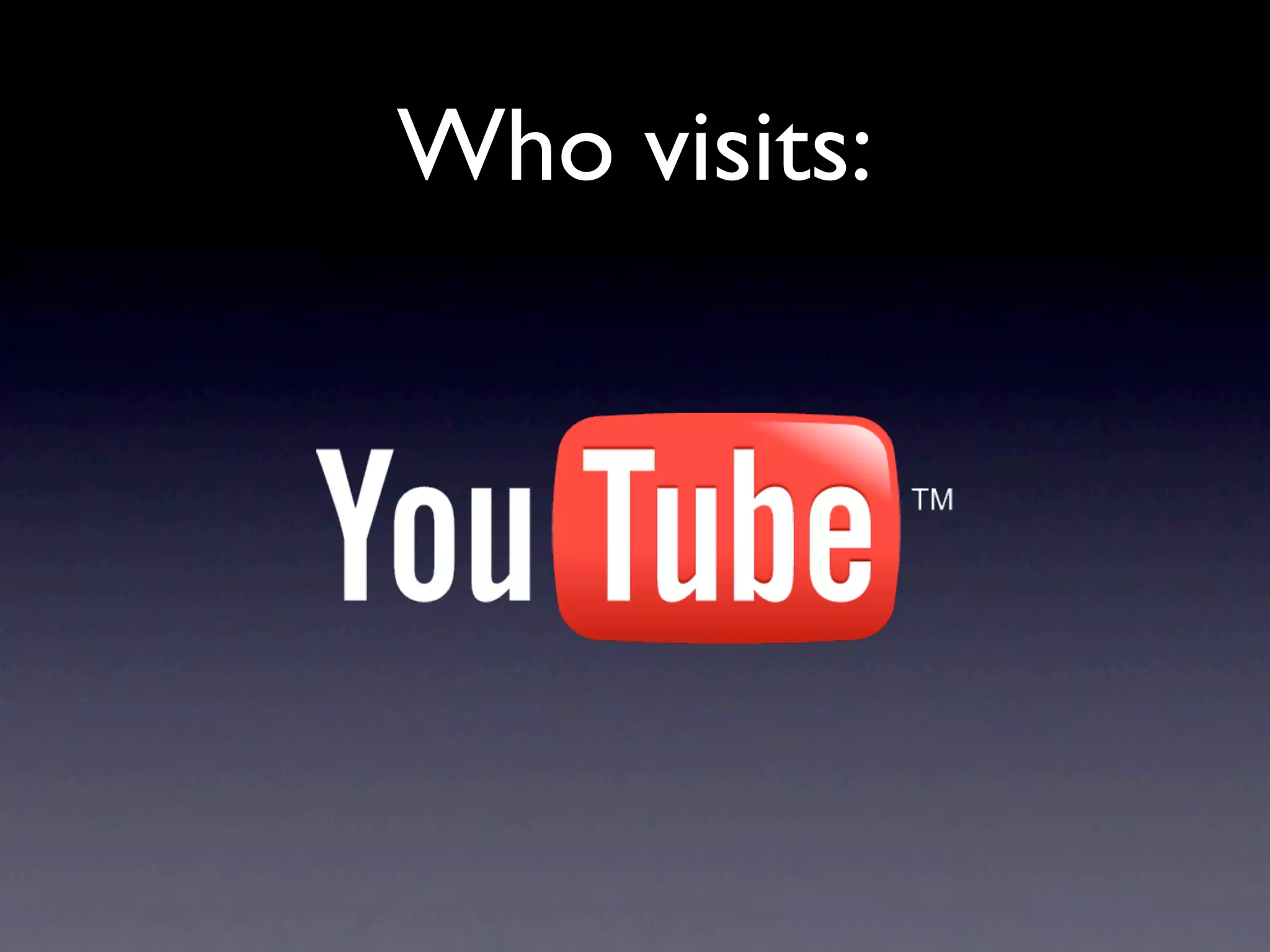 Who visits:
 
