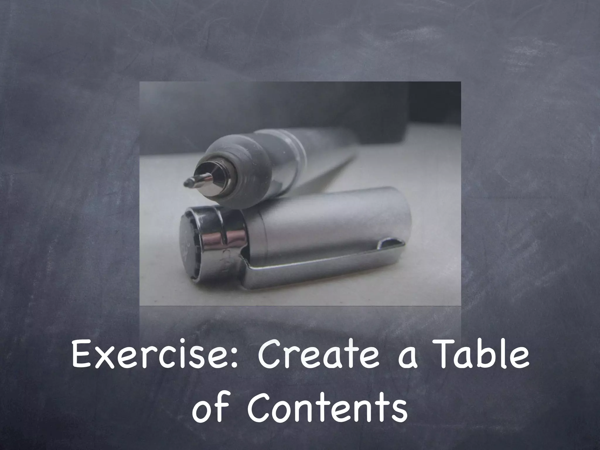 Exercise: Create a Table
      of Contents
 