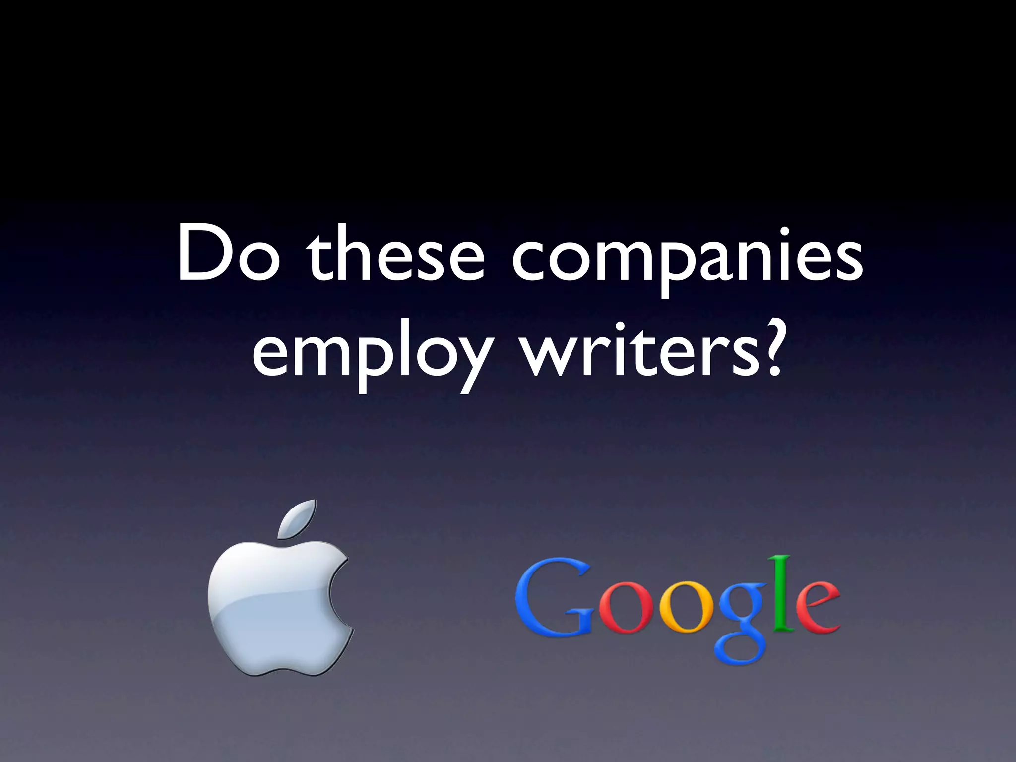 Do these companies
 employ writers?
 