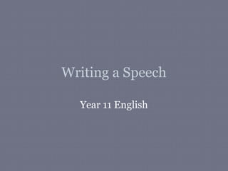 Writing a Speech

  Year 11 English
 