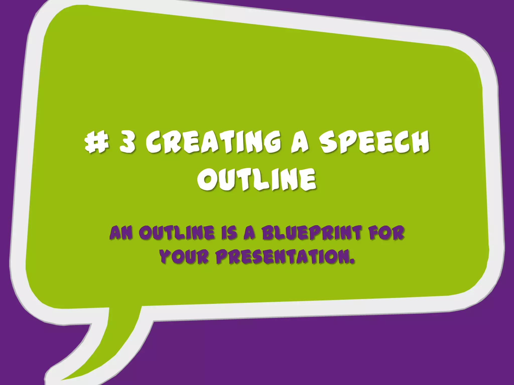 # 3 Creating a Speech
Outline
An outline is a blueprint for
your presentation.
 