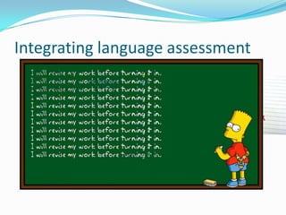 Integrating language assessment
 