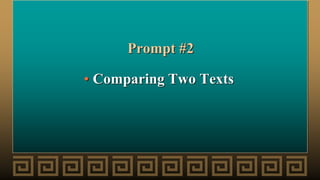 Prompt #2
• Comparing Two Texts
 