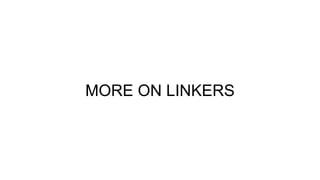 MORE ON LINKERS
 