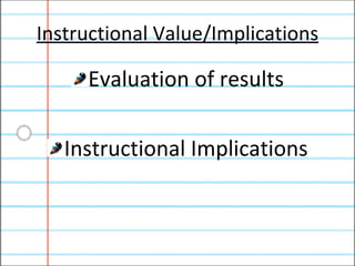 Instructional Value/Implications Evaluation of results Instructional Implications 