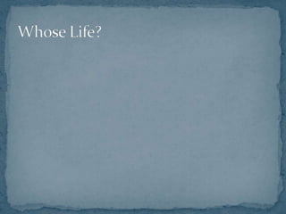Whose Life?