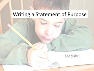 Writing a Statement of Purpose Module 1 