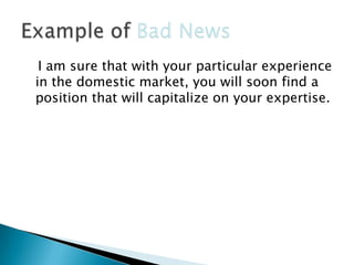 I am sure that with your particular experience
in the domestic market, you will soon find a
position that will capitalize on your expertise.

 