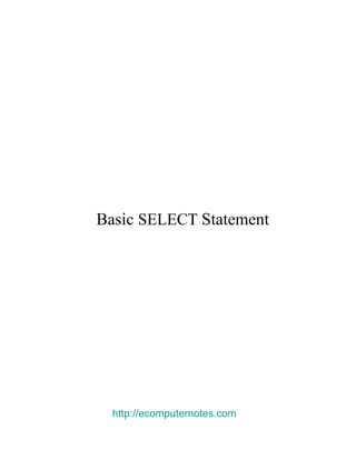 Basic   SELECT   Statement  http://ecomputernotes.com 