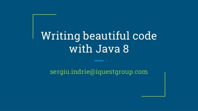 Writing beautiful code with Java 8