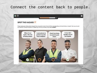 Connect the content back to people.
 