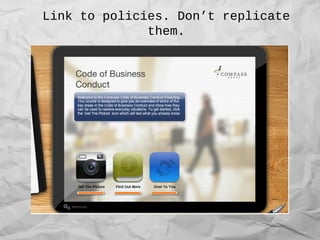 Link to policies. Don’t replicate
them.
 