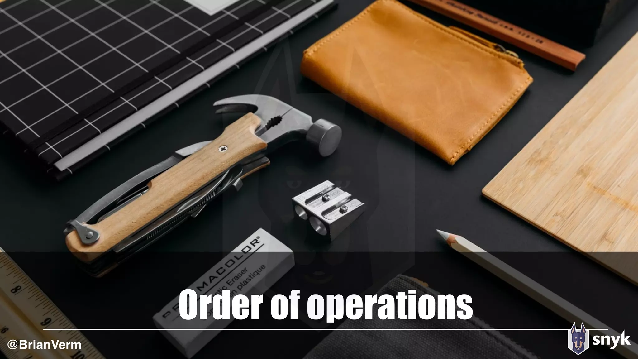 Order of operations
@BrianVerm
 