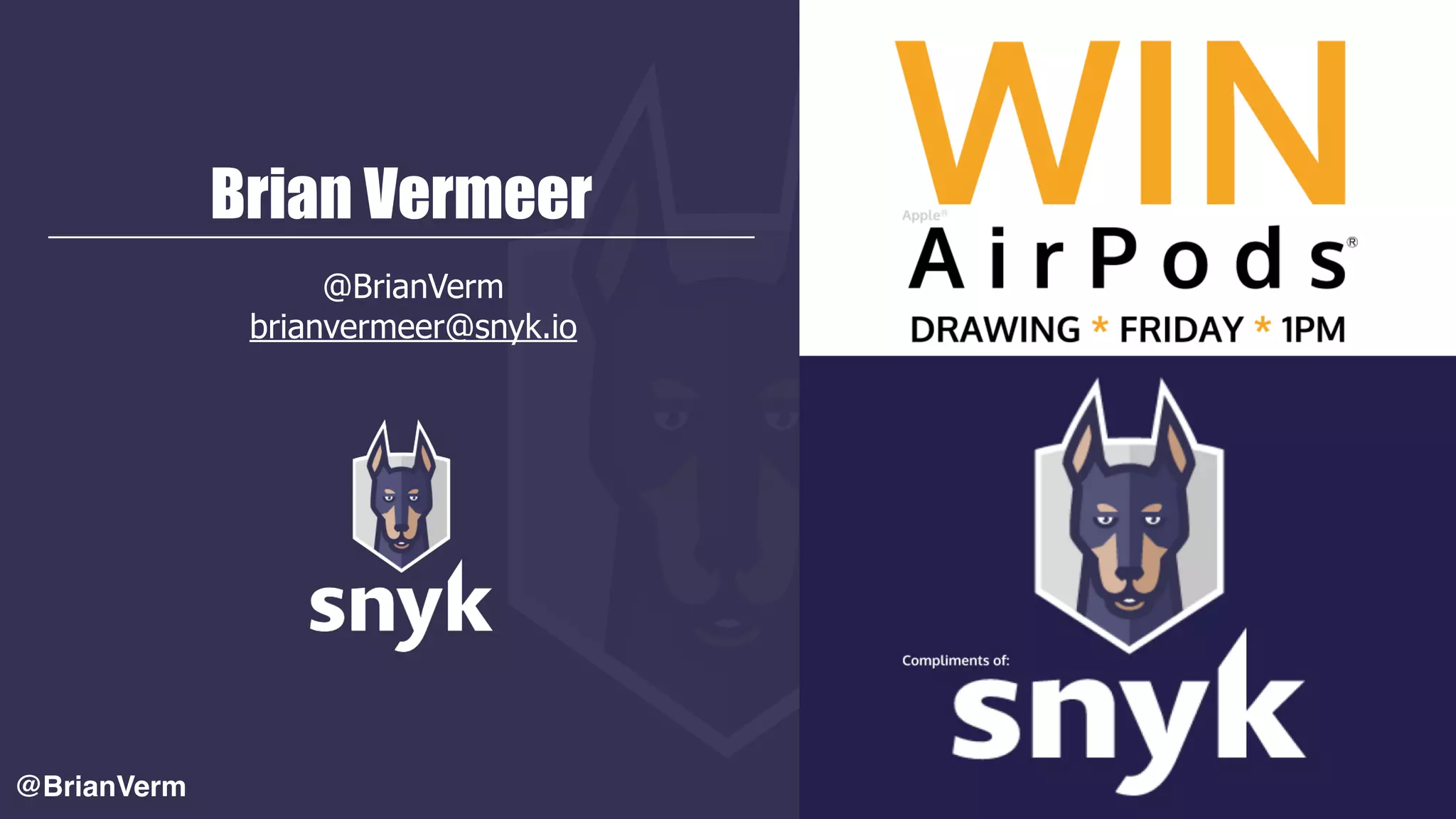 @BrianVerm
Brian Vermeer
@BrianVerm
brianvermeer@snyk.io
 