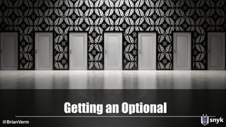 Getting an Optional
@BrianVerm
 