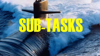 SUB-TASKS
 