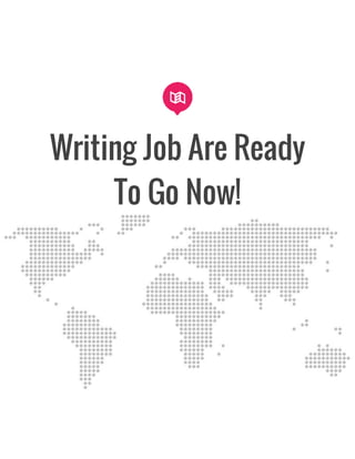 Writing Job Are Ready
To Go Now!
 