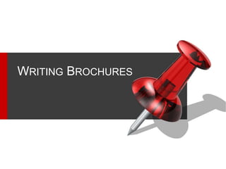 1
COMA 360 - DMH
WRITING BROCHURES
 