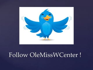 Follow OleMissWCenter !