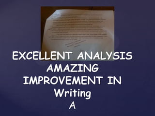 EXCELLENT ANALYSISAMAZING IMPROVEMENT IN WritingA