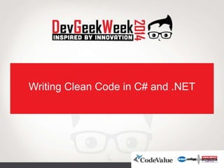 Writing Clean Code in C# and .NET
 