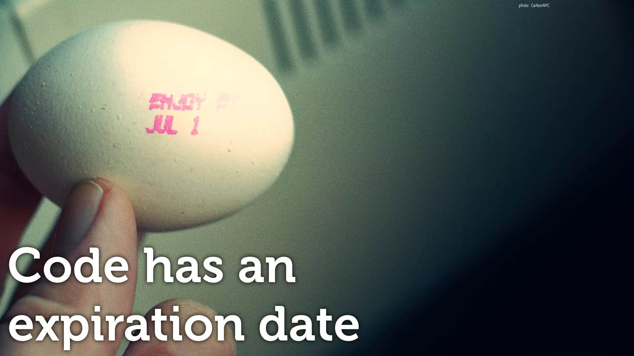 Code has an
expiration date
photo: CarbonNYC
 