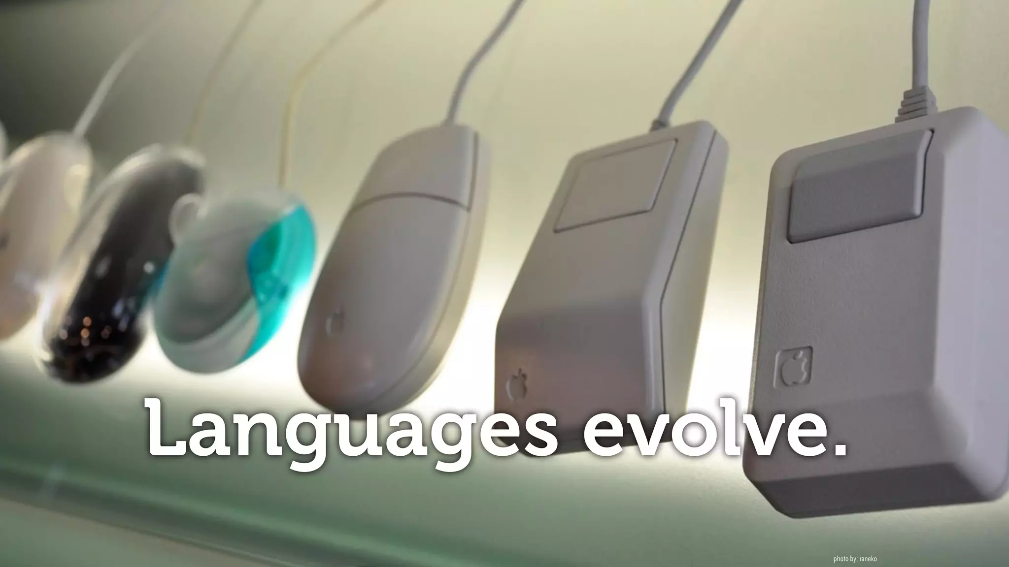 Languages evolve.
photo by: raneko
 
