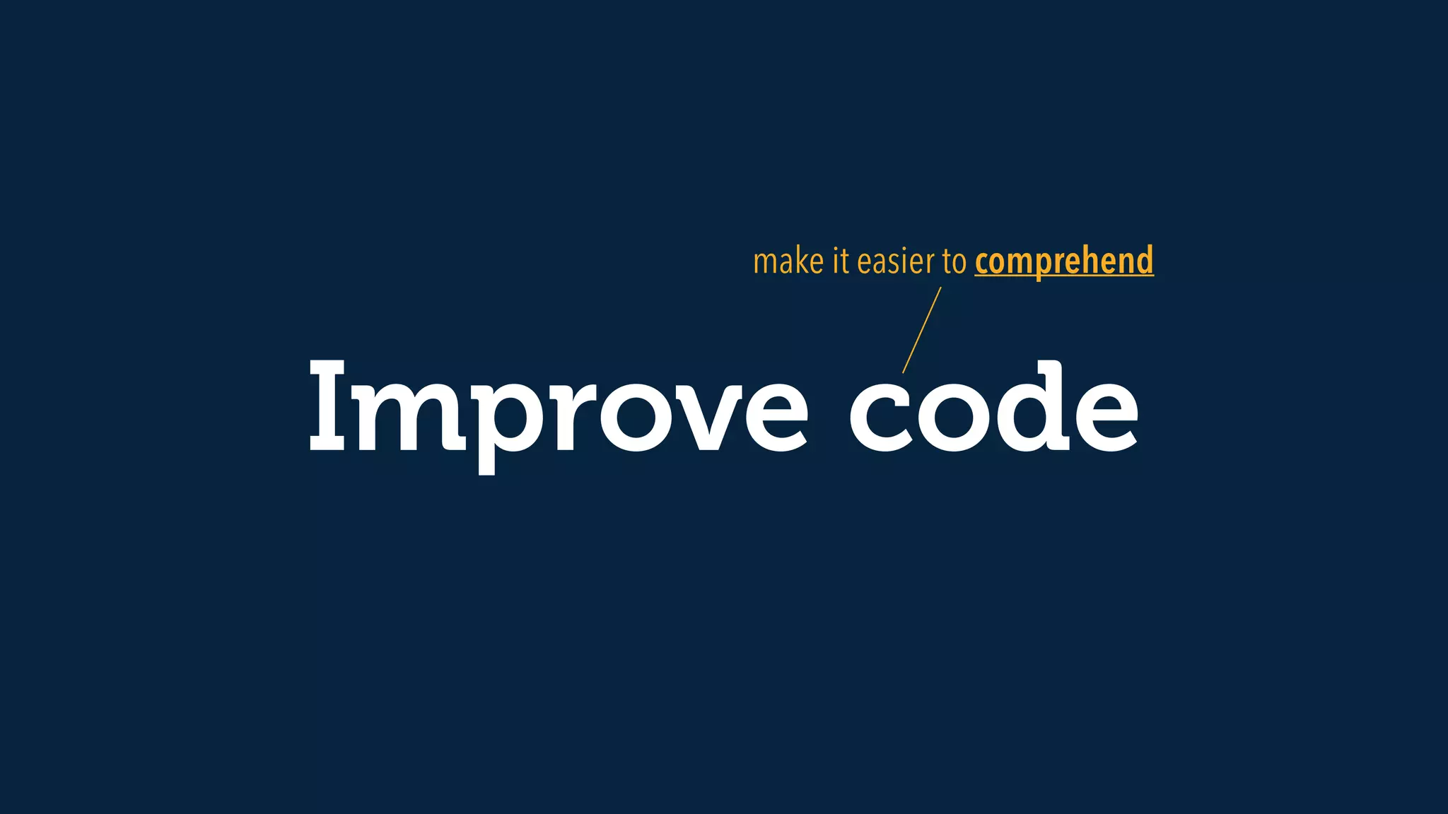 Improve code
make it easier to comprehend
 