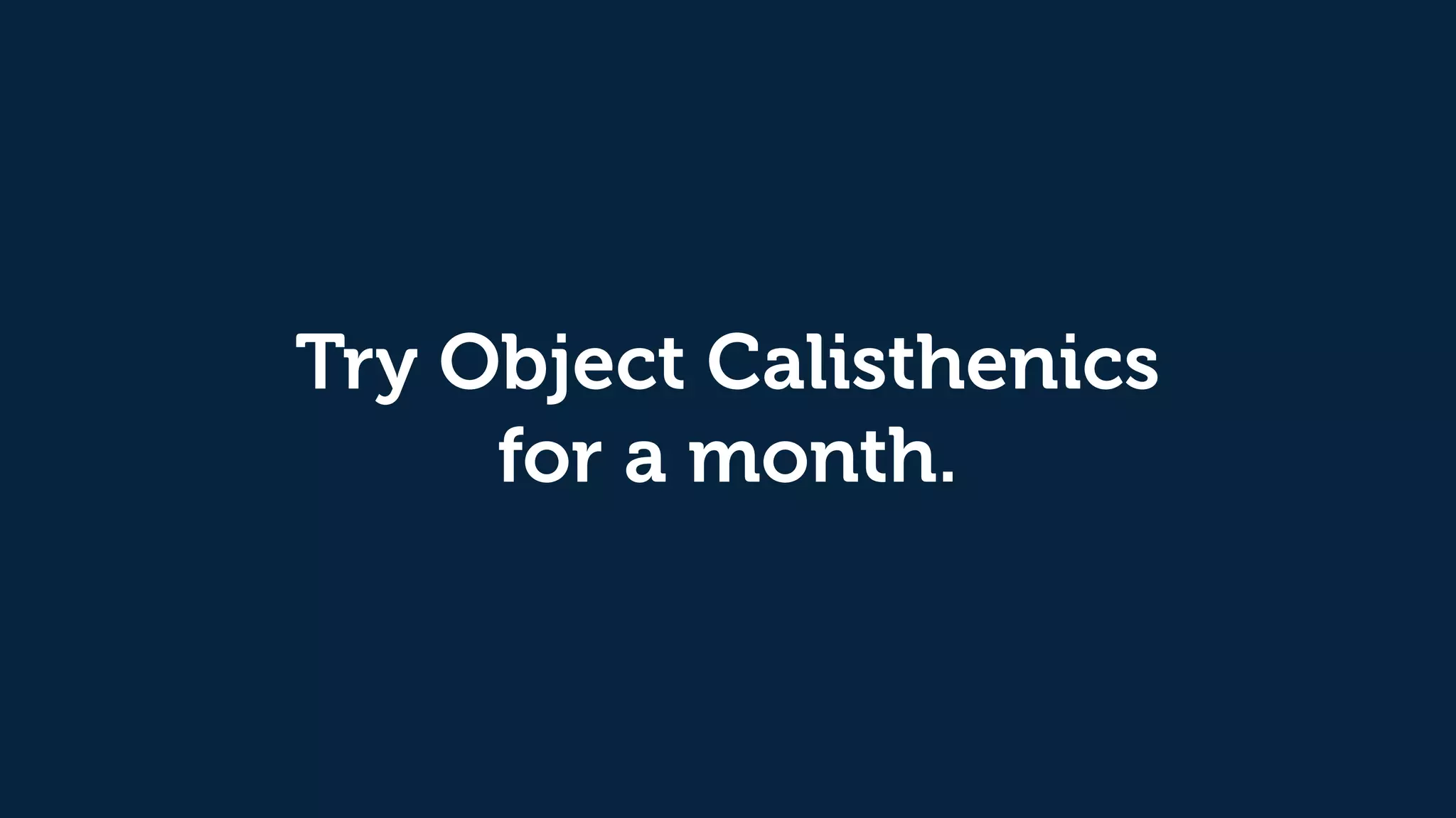 Try Object Calisthenics
for a month.
 