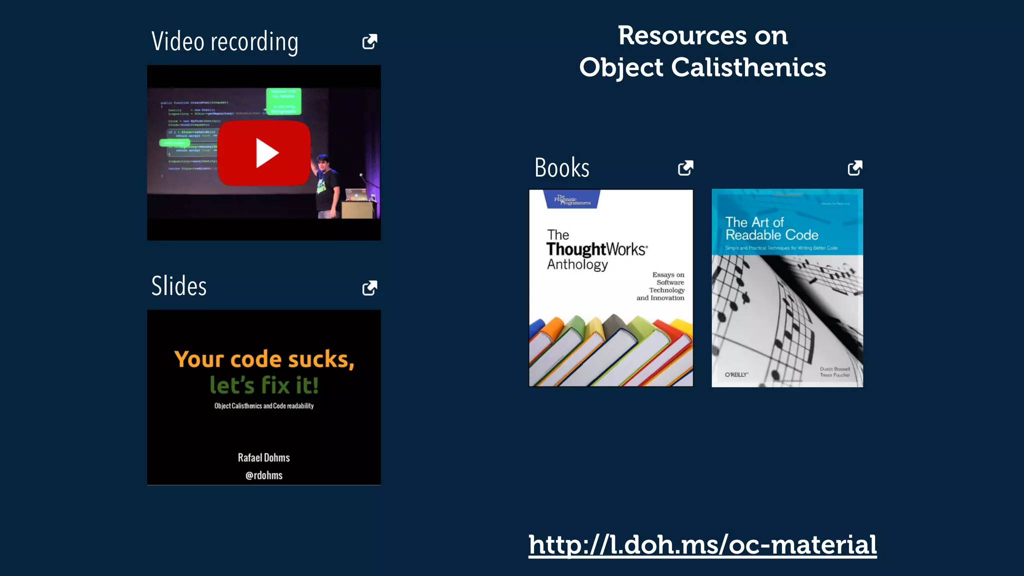 http://l.doh.ms/oc-material
Video recording
Slides
Books
Resources on  
Object Calisthenics
 