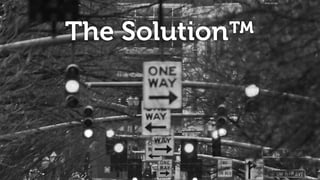 The Solution™
photo: Ian Sane
 