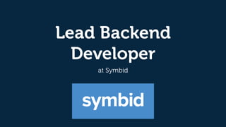 Lead Backend
Developer
at Symbid
 