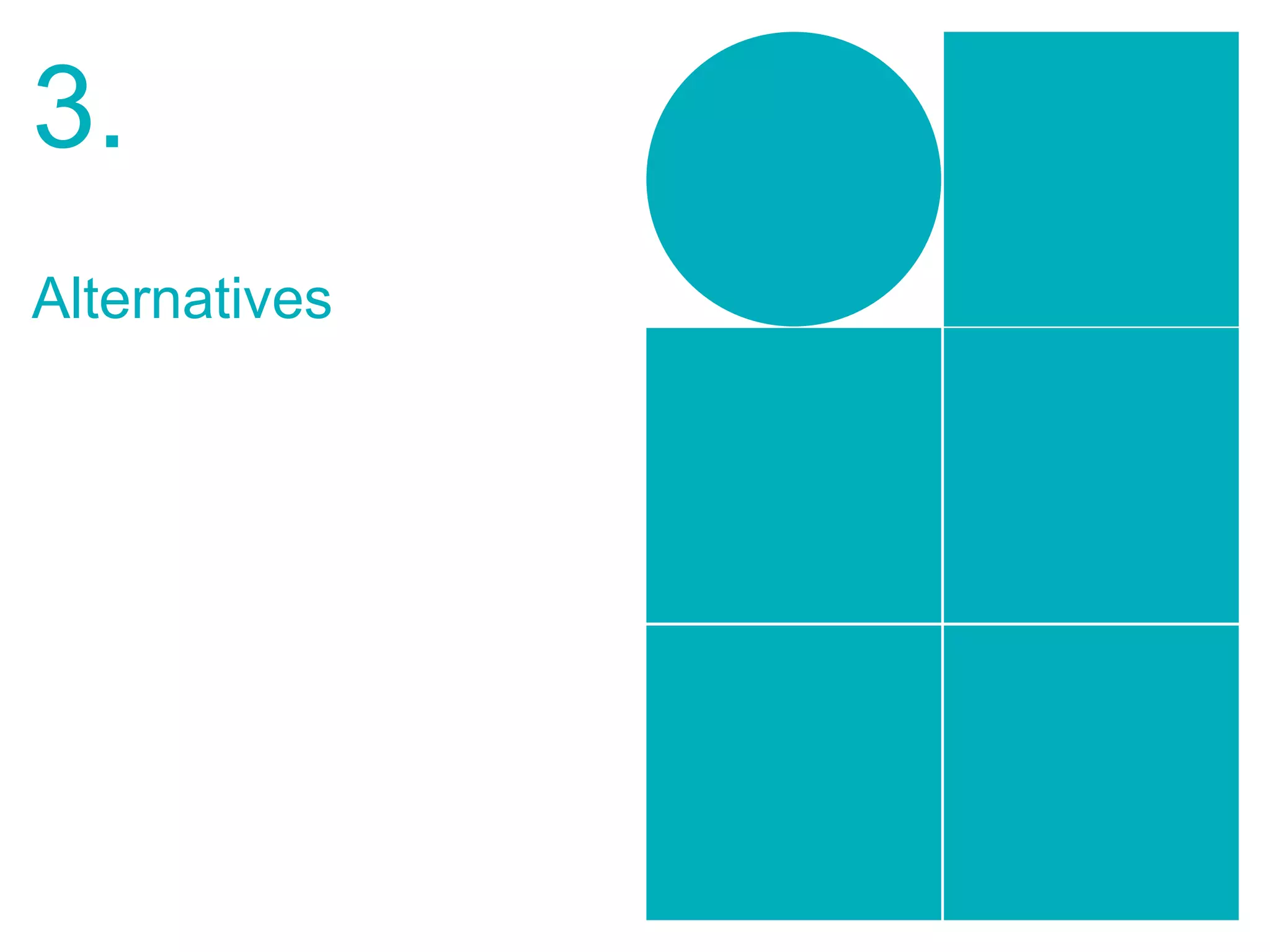 28/39
3.
Alternatives
 