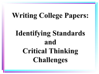 Writing College Papers: Identifying Standards and Critical Thinking Challenges 