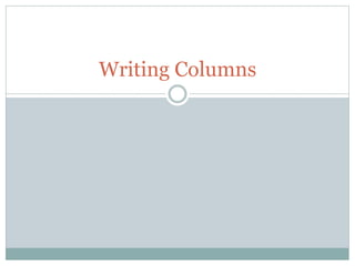 Writing Columns
 