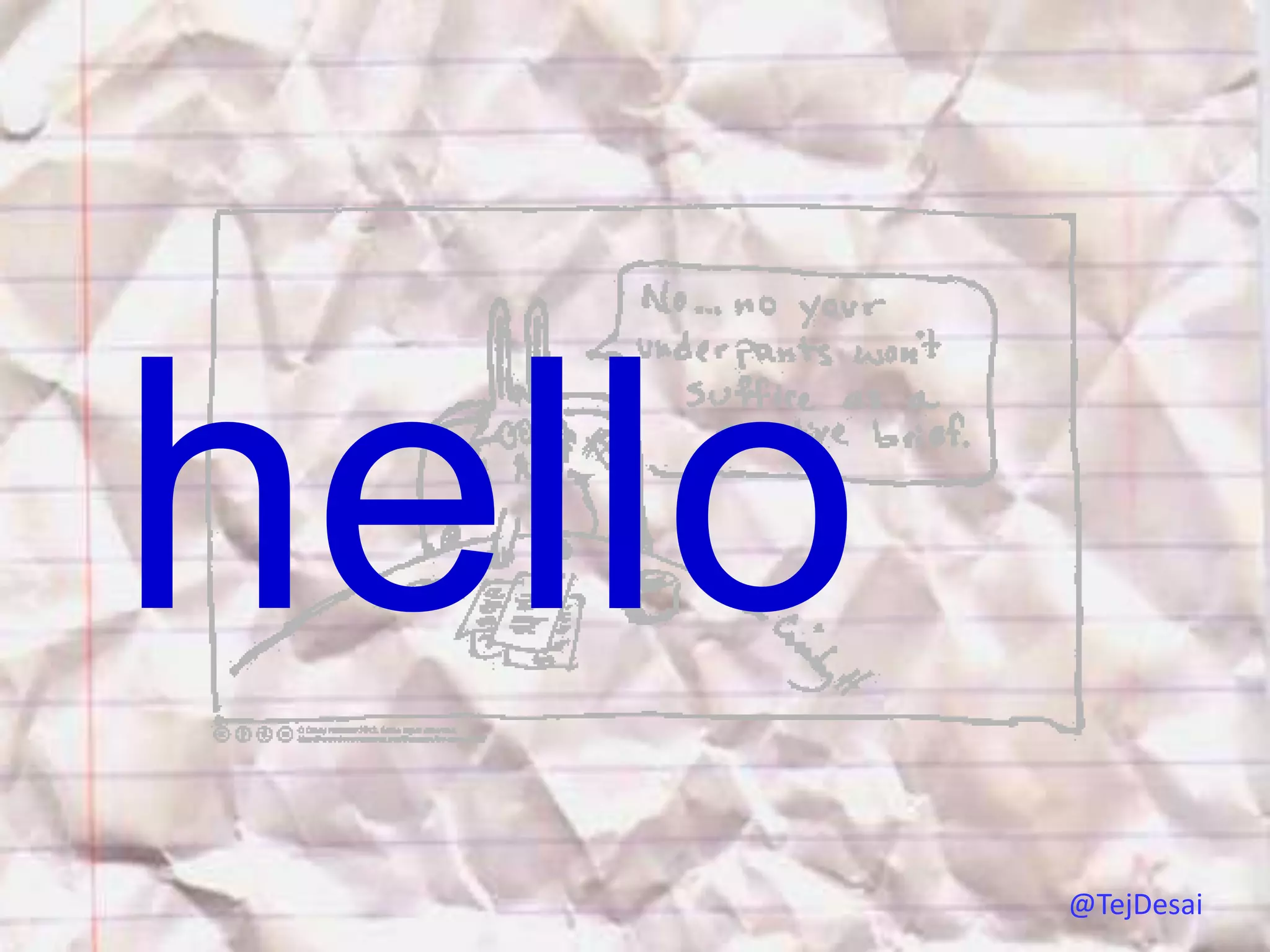 hello
        @TejDesai
 