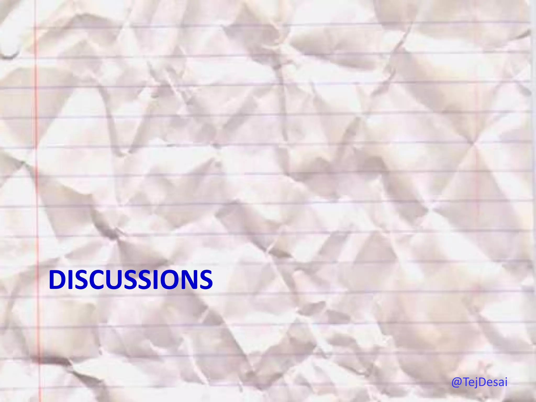 DISCUSSIONS


              @TejDesai
 