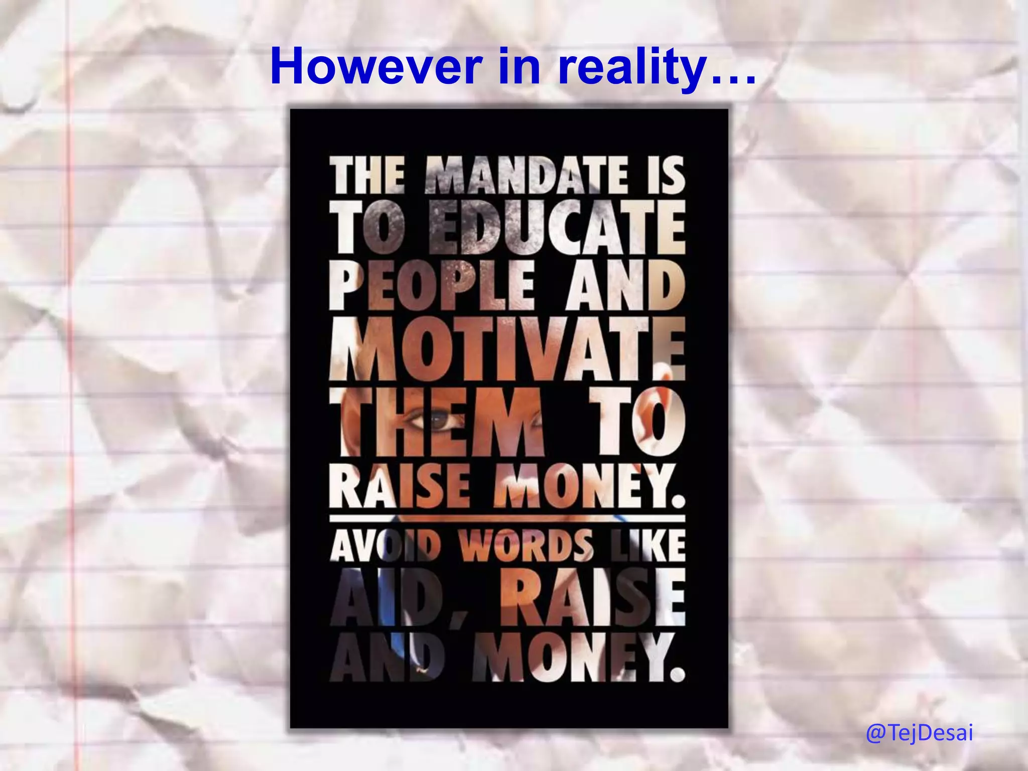 However in reality…




                      @TejDesai
 