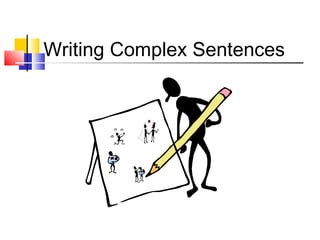 Writing Complex Sentences
 