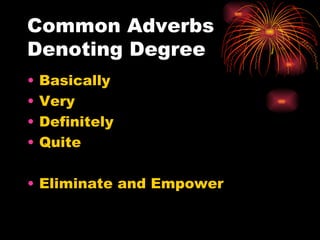 Common Adverbs Denoting Degree Basically Very Definitely Quite Eliminate and Empower  