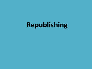 Republishing
 