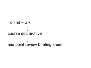 To find – wiki course doc archive mid point review briefing sheet  