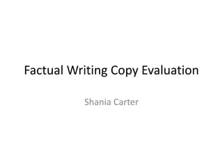 Factual Writing Copy Evaluation
Shania Carter
 
