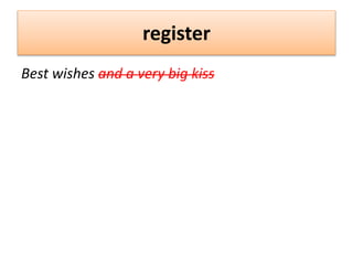 register
Best wishes and a very big kiss
 