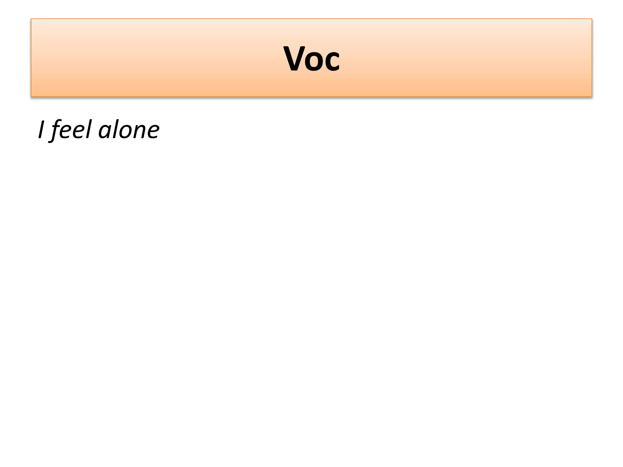 Voc
I feel alone
 