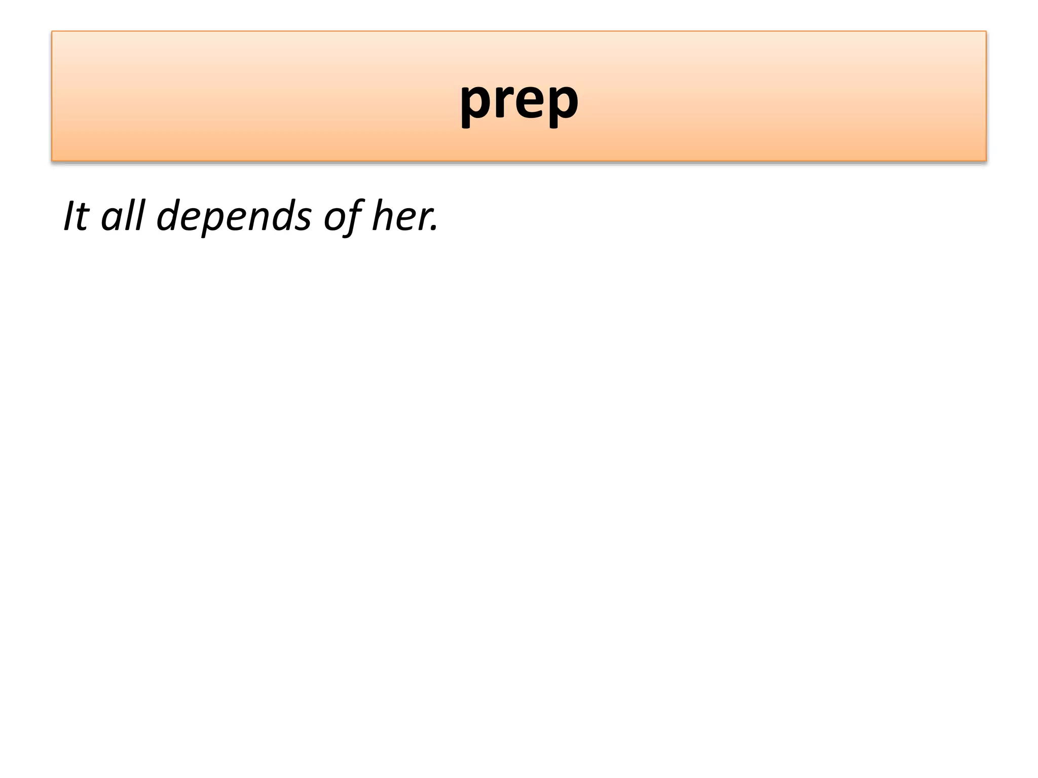 prep
It all depends of her.
 