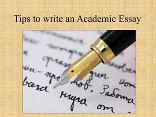 Tips to write an Academic Essay
 