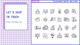 Talking about testing • Sep. 2, 2021
https://walmyr.dev
LET'S KEEP
IN TOUCH
 