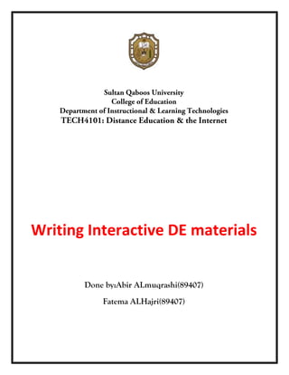 Writing Interactive DE materials


       Done by:Abir ALmuqrashi(89407)
           Fatema ALHajri(89407)
 