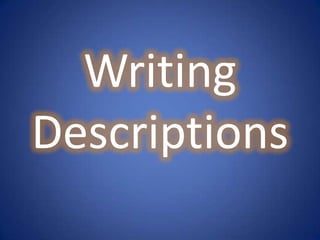 Writing
Descriptions
 
